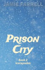 Prison City: Book 2: Icecapades