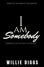 I Am Somebody: Embracing the You that God Created