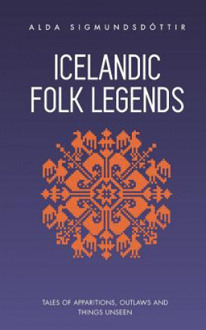 Icelandic Folk Legends: Tales of Apparitions, Outlaws and Things Unseen