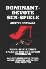 Dominant-devote Sex-Spiele: BDSM-Spiele eines Sklaven mit strengen Herrinnen: Online-Erziehung, Wixx-Anweisungen, Aufgaben und Strafen: BDSM-Spiel