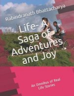 Life - A saga of adventures and joy: An omnibus of real life stories