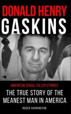 Donald Henry Gaskins: American Serial Killer Stories: The True Story of the Meanest Man in America