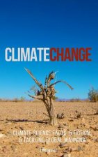 Climate Change: Climate Science Facts & Fiction, & Tackling Global Warming
