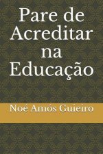 Pare de Acreditar na Educaç?o