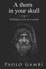 A Thorn in Your Skull: Nothing Is Ever as It Seems