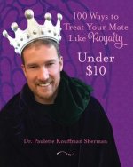 100 Ways to Treat Your Mate Like Royalty: Under $10