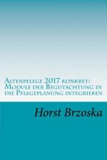 Altenpflege 2017 konkret: Module der Begutachtung in die Pflegeplanung integrieren