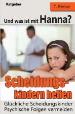 Und Was Ist Mit Hanna? Scheidungskindern Helfen - Glückliche Scheidungskinder: Psychische Folgen Vermeiden