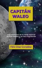 Capitan Waleo: La s aventuras de la nave espacial Entrom-Hetida y su loca tripulación