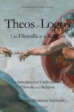 Theos & Logos: Una Filosofía de la Religión