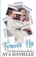 Forever His (The Polaroid Series) Book 4: Limited Edition!