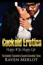 The Complete Cuckolded in Couples Counseling Series: Happy Wife, Happy Life