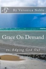 Grace On Demand: vs. Edging God Out