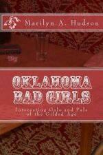 Oklahoma Bad Girls: Interesting Gals and Pals of the Gilded Age