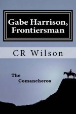 Gabe Harrison, Frontiersman: The Comancheros Vol. 2