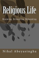 Religious Life: Renewing, Refocusing, Refounding