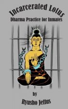 Incarcerated Lotus: Dharma Practice for Inmates