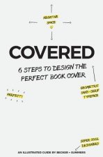 Covered: Six Steps To Design The Perfect Book Cover