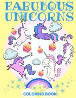 Fabulous Unicorns Coloring Book: A Coloring Book Filled with Mystical, Magical, and Beautiful Unicorns!