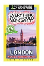 Everything You Should Know About: London