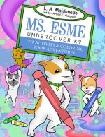 Ms. Esme Undercover K-9: The Activity & Coloring Book Adventures