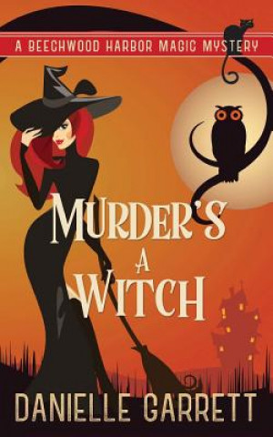 Murder's a Witch: A Beechwood Harbor Magic Mystery
