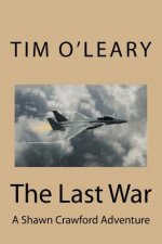 The Last War: A Shawn Crawford Adventure
