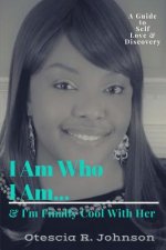 I Am Who I Am...: And I'm Finally Cool With Her