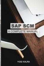 SAP Scm: A Complete Manual: Supply Chain & Business Processes in SAP