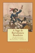 A Saga de Bartolomeu Brasileiro: As Aventuras de Bartolomeu Brasileiro - Livro 1