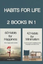 Habits for Life: 2 Books in 1: 42 Habits for Minimalism + 60 Habits for Happiness