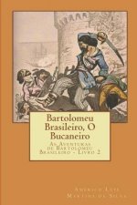 Bartolomeu Brasileiro, O Bucaneiro: As Aventuras de Bartolomeu Brasileiro - Livro 2