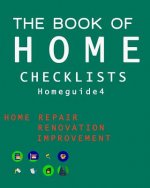 The Book of HOME CHECKLISTS: The complete Checklists guide to Home