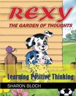 Rexy The Garden of Thoughts: Learning Positive Thinking (Happines and positive a