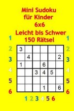 Mini Sudoku Fur Kinder 6x6 - Leicht Bis Schwer - 150 Rätsel
