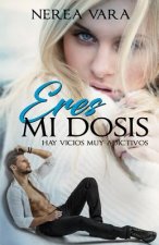 Eres mi dosis