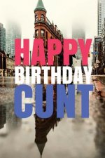 HAPPY BIRTHDAY, CUNT! A fun, rude, playful DIY birthday card (EMPTY BOOK), 50 pages, 6x9 inches