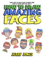 How to Draw Amazing Faces: Learn How to Draw Faces in Simple Steps