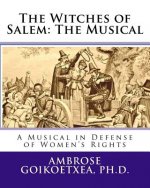 The Witches of Salem: The Musical: A Musical in Defense of Women's Rights
