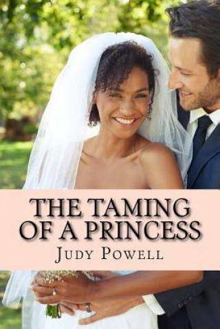 The Taming of a Princess: Sweet and Saucy Contermporary Romance