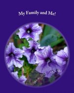 My Family and Me!: The Story of How I Came to Be and More