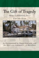 The Gift of Tragedy: IRMA-GEDDON 2017: Marathon, Florida Keys