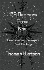 179 Degrees From Now: Four Stories from Just Past the Edge