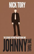 Johnny Time Travel: Science Fiction Trilogy Book 1