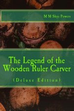The Legend of the Wooden Ruler Carver: Deluxe Edition: