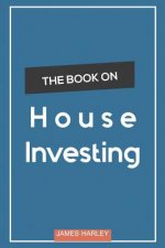 House Investing: Location, Location, Location! Circumnavigate the Complex Process of Picking a Profitable Investment House