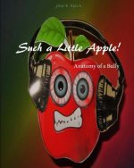 Such a Little Apple!: anatomy of a bully