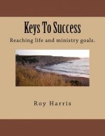Keys To Success: Reaching life and ministry goals.