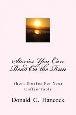 Stories You Can Read On the Run: Short Stories For Your Coffee Table