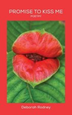 Promise To Kiss Me: Poetry